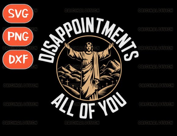 Disappointments All of You Jesus SVG – Bold T-Shirt Graphics for Humor-Fueled Content