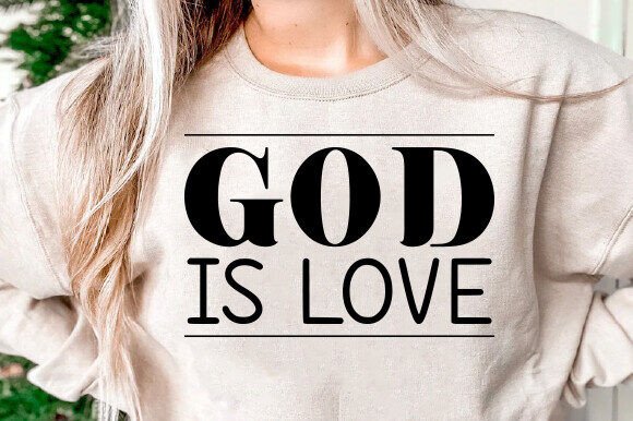 God is Love SVG: A Thoughtful Graphic for Christian Valentine T-Shirt Designs