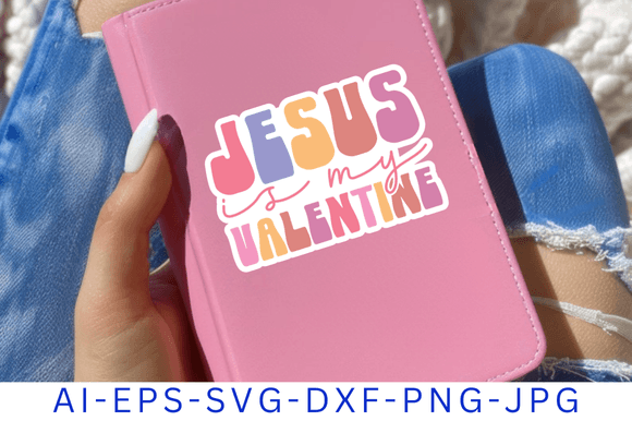 Jesus Is My Valentine Stickers – T-Shirt Graphics for Digital Sellers