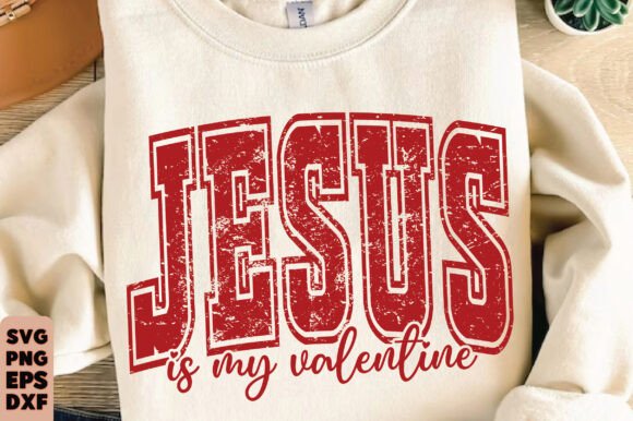 Jesus is My Valentine SVG: A Fresh Graphic Design Asset for T-Shirt & Blog Visuals