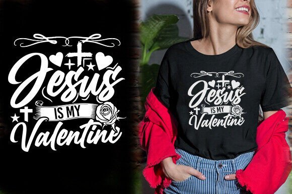 JESUS is MY VALENTINE TSHIRT DESIGN – Faithful Graphics for Handmade T-Shirt Creations