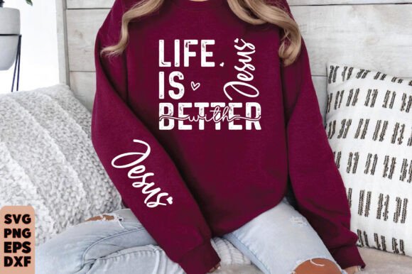 Life is Better with Jesus SVG & PNG Graphics for T-Shirt Designs
