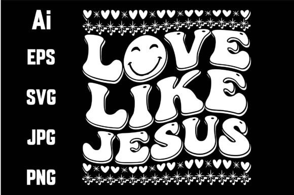 Love Like Jesus SVG Wavy – T-Shirt Graphics for Faith-Based Merch
