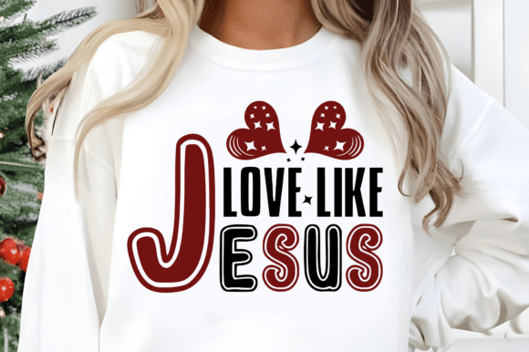 Love Like Jesus Valentine SVG: Heartfelt Graphics for T-Shirt Designs & Local Branding