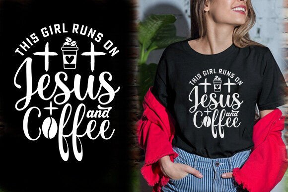 The GIRL RUNS on JESUS and COFFEE TSHIRT: A Fresh Graphic Design Asset for Bloggers and Publishers
