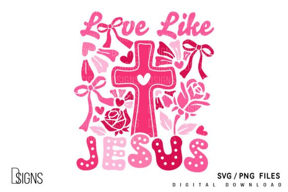 Valentine's Day SVG: Love Like Jesus PNG Reviewed